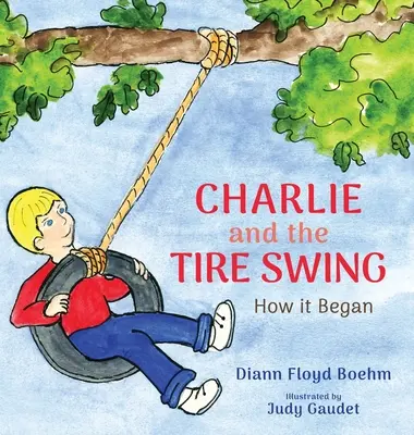 Charlie und die Reifenschaukel: Wie es anfing - Charlie and the Tire Swing: How it Began