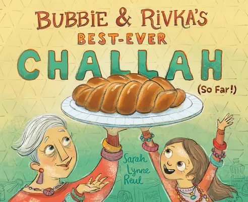 Bubbie & Rivkas bestes Challah aller Zeiten (bis jetzt!) - Bubbie & Rivka's Best-Ever Challah (So Far!)