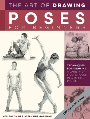 Die Kunst des Posenzeichnens für Anfänger: Techniken zum Zeichnen einer Vielzahl von Posen in Graphitstift - The Art of Drawing Poses for Beginners: Techniques for Drawing a Variety of Figure Poses in Graphite Pencil