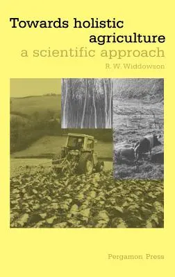 Auf dem Weg zu einer holistischen Landwirtschaft: Eine wissenschaftliche Annäherung - Towards Holistic Agriculture: A Scientific Approach