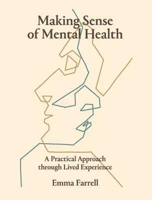 Psychische Gesundheit begreifen: Ein praktischer Ansatz durch gelebte Erfahrung - Making Sense of Mental Health: A Practical Approach Through Lived Experience
