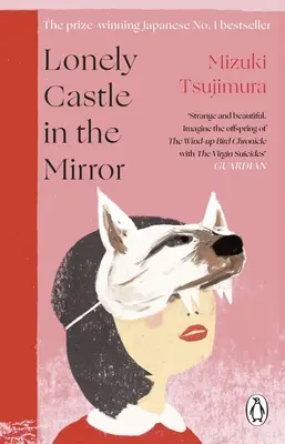 Lonely Castle in the Mirror - Der Nr. 1 japanischer Bestseller und Guardian 2021 Highlight - Lonely Castle in the Mirror - The no. 1 Japanese bestseller and Guardian 2021 highlight