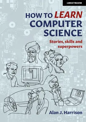 Wie man Informatik lernt: Geschichten, Fertigkeiten und Superkräfte - How to Learn Computer Science: Stories, Skills, and Superpowers