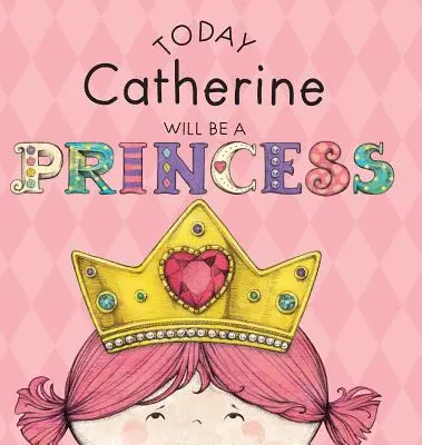 Heute wird Catherine eine Prinzessin sein - Today Catherine Will Be a Princess