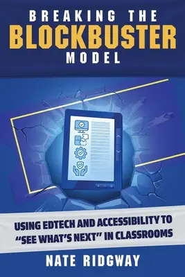 Das Blockbuster-Modell durchbrechen: Mit Edtech und Barrierefreiheit zu sehen, was im Klassenzimmer ansteht - Breaking the Blockbuster Model: Using Edtech and Accessibility to See What's Next in Classrooms