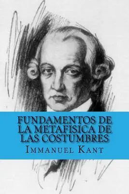 Fundamentos de la Metafisica de las Costumbres (Spanische Ausgabe) - Fundamentos de la Metafisica de las Costumbres (Spanish Edition)