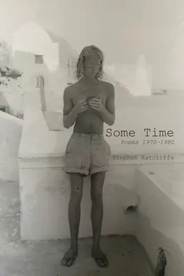 Einige Zeit: Gedichte 1970 - 1980 - Some Time: Poems 1970 - 1980