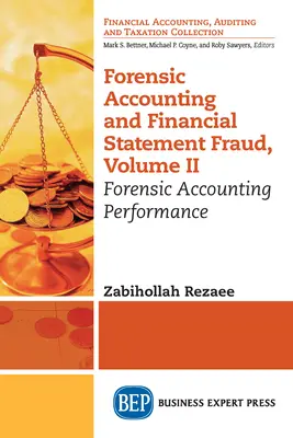 Forensische Rechnungslegung und Bilanzfälschung, Band II: Die Leistungsfähigkeit der forensischen Rechnungslegung - Forensic Accounting and Financial Statement Fraud, Volume II: Forensic Accounting Performance