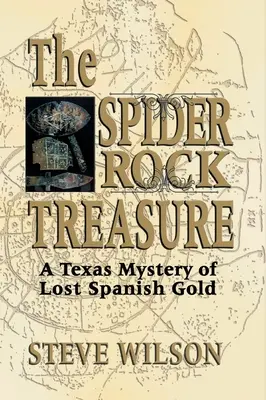 Der Schatz von Spider Rock: Ein texanisches Geheimnis um verlorenes spanisches Gold - Spider Rock Treasure: A Texas Mystery of Lost Spanish Gold