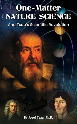 Ein-Materie-Naturwissenschaft: Die wissenschaftliche Revolution von Tsau - One-Matter Nature Science: Tsau's Scientific Revolution