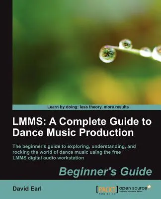 Lmms: Ein kompletter Leitfaden für die Produktion von Tanzmusik - Lmms: A Complete Guide to Dance Music Production