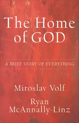 Das Haus Gottes: Eine kurze Geschichte von allem - The Home of God: A Brief Story of Everything