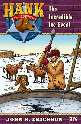 Das unglaubliche Eis-Ereignis: Hank der Kuhhund Buch 78 - The Incredible Ice Event: Hank the Cowdog Book 78