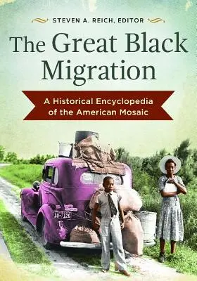 Die große schwarze Migration: Eine historische Enzyklopädie des amerikanischen Mosaiks - The Great Black Migration: A Historical Encyclopedia of the American Mosaic