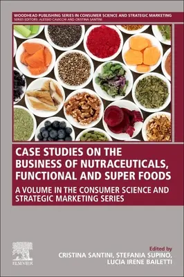 Fallstudien zum Geschäft mit Nutrazeutika, funktionellen Lebensmitteln und Superfoods - Case Studies on the Business of Nutraceuticals, Functional and Super Foods