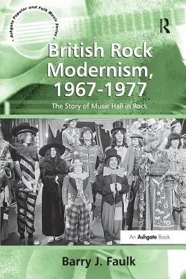Britische Rockmoderne, 1967-1977: Die Geschichte der Music Hall im Rock - British Rock Modernism, 1967-1977: The Story of Music Hall in Rock