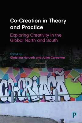 Co-Creation in Theorie und Praxis: Erforschung der Kreativität im globalen Norden und Süden - Co-Creation in Theory and Practice: Exploring Creativity in the Global North and South