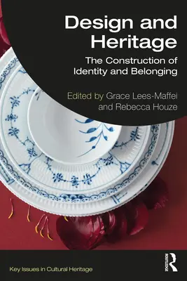 Design und Kulturerbe: Die Konstruktion von Identität und Zugehörigkeit - Design and Heritage: The Construction of Identity and Belonging