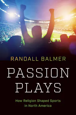 Passionsspiele: Wie die Religion den Sport in Nordamerika prägte - Passion Plays: How Religion Shaped Sports in North America