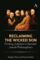 Den bösen Sohn zurückgewinnen: Die Suche nach dem Judentum in säkularen jüdischen Philosophen - Reclaiming the Wicked Son: Finding Judaism in Secular Jewish Philosophers