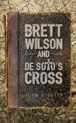 Brett Wilson und das Kreuz von de Soto - Brett Wilson and de Soto's Cross