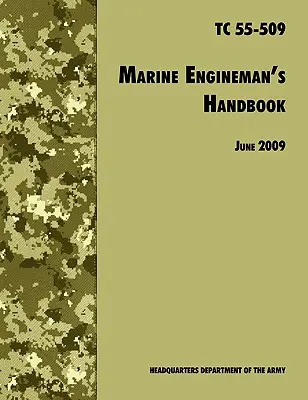 Handbuch für Marine-Ingenieure: Das offizielle Ausbildungshandbuch der U.S. Army TC 55-509 - The Marine Engineman's Handbook: The Official U.S. Army Training Handbook TC 55-509