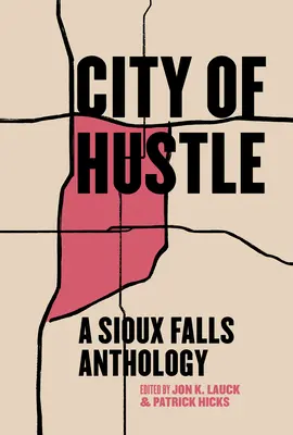 Stadt des Trubels: Eine Sioux Falls Anthologie - City of Hustle: A Sioux Falls Anthology