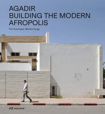 Agadir: Der Aufbau der modernen Afropolis - Agadir: Building the Modern Afropolis