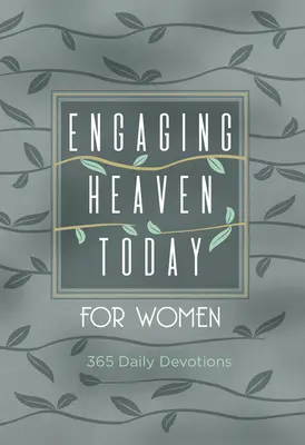 Engaging Heaven Today für Frauen: 365 tägliche Andachten - Engaging Heaven Today for Women: 365 Daily Devotions