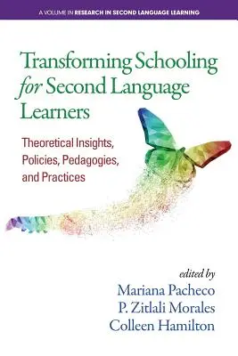Transformation der Schulbildung für Zweitsprachlernende: Theoretische Einsichten, Strategien, Pädagogik und Praktiken - Transforming Schooling for Second Language Learners: Theoretical Insights, Policies, Pedagogies, and Practices