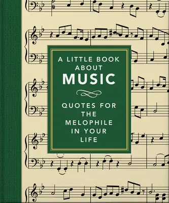 Ein kleines Buch über Musik: Zitate für den Melophilen in Ihrem Leben - A Little Book about Music: Quotes for the Melophile in Your Life