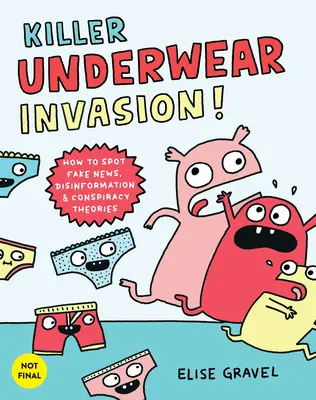 Killer Unterwäsche Invasion!: Wie man Fake News, Desinformation und Verschwörungstheorien erkennt - Killer Underwear Invasion!: How to Spot Fake News, Disinformation & Conspiracy Theories