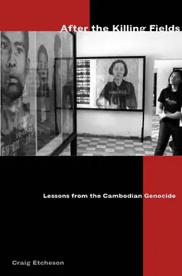 Nach den Killing Fields: Lehren aus dem kambodschanischen Völkermord - After the Killing Fields: Lessons from the Cambodian Genocide