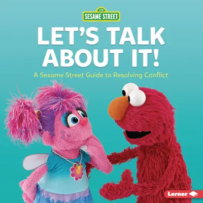 Lass uns darüber reden! Ein Leitfaden zur Konfliktlösung in der Sesamstraße (R) - Let's Talk about It!: A Sesame Street (R) Guide to Resolving Conflict