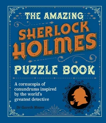 Das erstaunliche Sherlock-Holmes-Rätselbuch: Ein Füllhorn von Rätseln, inspiriert vom größten Detektiv der Welt - The Amazing Sherlock Holmes Puzzle Book: A Cornucopia of Conundrums Inspired by the World's Greatest Detective