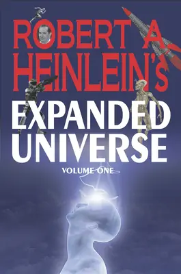 Robert A. Heinleins Erweitertes Universum (Band Eins) - Robert A. Heinlein's Expanded Universe (Volume One)