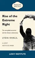 Der Aufstieg der extremen Rechten: Ein Papier des Lowy-Instituts: Penguin Special - Der neue globale Terrorismus und die Bedrohung der Demokratie - Rise of the Extreme Right: A Lowy Institute Paper: Penguin Special - The New Global Terrorism and the Threat to Democracy