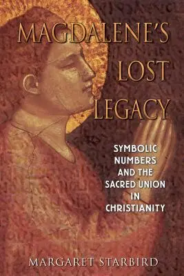 Magdalenas verlorenes Erbe: Symbolische Zahlen und die heilige Vereinigung im Christentum - Magdalene's Lost Legacy: Symbolic Numbers and the Sacred Union in Christianity