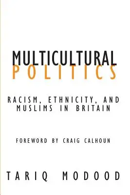 Multikulturelle Politik: Rassismus, Ethnizität und Muslime in Großbritannien - Multicultural Politics: Racism, Ethnicity, and Muslims in Britain