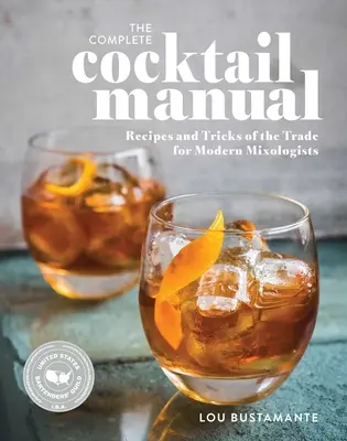 Das komplette Cocktail-Handbuch: Rezepte und Tricks des Handwerks für moderne Mixologen - The Complete Cocktail Manual: Recipes and Tricks of the Trade for Modern Mixologists