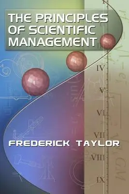 Die Prinzipien des wissenschaftlichen Managements, von Frederick Taylor - The Principles of Scientific Management, by Frederick Taylor