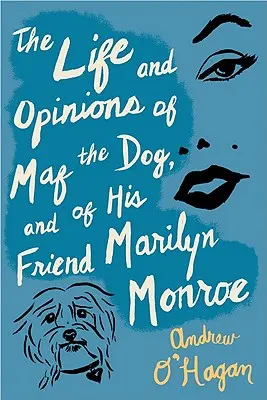 Das Leben und die Ansichten von Maf, dem Hund, und seiner Freundin Marilyn Monroe - The Life and Opinions of Maf the Dog, and of His Friend Marilyn Monroe