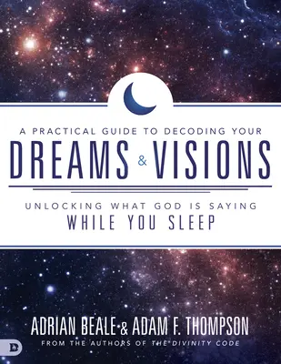 Ein praktischer Leitfaden zur Entschlüsselung Ihrer Träume und Visionen: Entschlüsseln Sie, was Gott Ihnen im Schlaf sagt - A Practical Guide to Decoding Your Dreams and Visions: Unlocking What God Is Saying While You Sleep