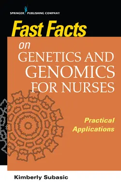 Schnelle Fakten über Genetik und Genomik für Krankenschwestern: Praktische Anwendungen - Fast Facts on Genetics and Genomics for Nurses: Practical Applications
