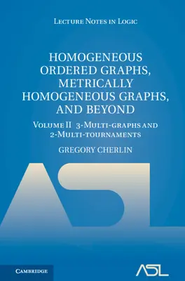 Homogene geordnete Graphen, metrisch homogene Graphen und darüber hinaus: Band 2, 3-Multi-Graphen und 2-Multi-Turniere - Homogeneous Ordered Graphs, Metrically Homogeneous Graphs, and Beyond: Volume 2, 3-Multi-Graphs and 2-Multi-Tournaments