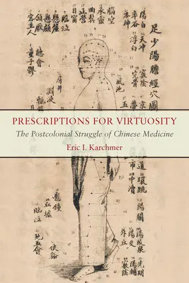 Rezepte für Tugendhaftigkeit: Der postkoloniale Kampf der chinesischen Medizin - Prescriptions for Virtuosity: The Postcolonial Struggle of Chinese Medicine