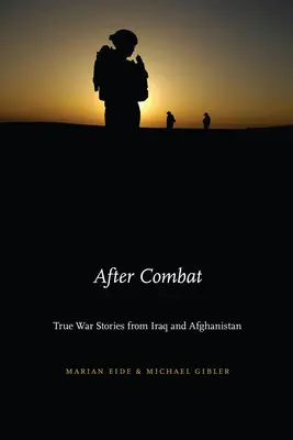 Nach dem Gefecht: Wahre Kriegsgeschichten aus dem Irak und Afghanistan - After Combat: True War Stories from Iraq and Afghanistan