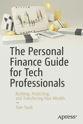 Der persönliche Finanzleitfaden für Tech-Profis: Aufbau, Schutz und Übertragung Ihres Vermögens - The Personal Finance Guide for Tech Professionals: Building, Protecting & Transferring Your Wealth