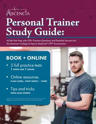 Personal Trainer Studienführer: ACSM Test Prep mit über 275 Übungsfragen und detaillierten Antworten für die CPT-Prüfung des American College of Sports Medicine - Personal Trainer Study Guide: ACSM Test Prep with 275+ Practice Questions and Detailed Answers for the American College of Sports Medicine CPT Exami