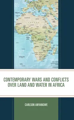 Zeitgenössische Kriege und Konflikte um Land und Wasser in Afrika - Contemporary Wars and Conflicts over Land and Water in Africa